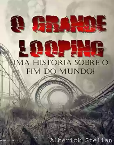 Capa do livro: O grande looping: Uma história sobre o fim do mundo - Ler Online pdf