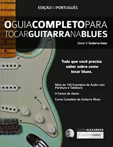 Livro PDF: O Guia Completo Para Tocar Blues na Guitarra: Livro Um - Guitarra Base (guitarra de blues 1)