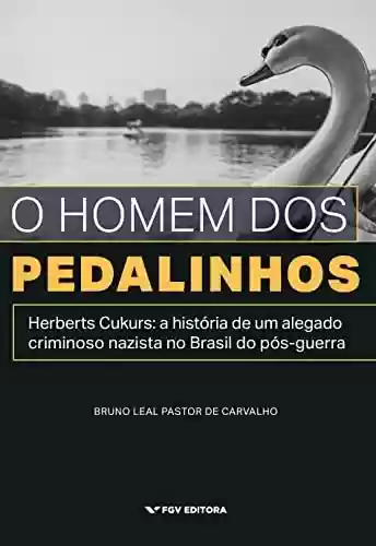 Livro PDF: O homem dos pedalinhos: Herberts Cukurs - a história de um alegado nazista no Brasil do pós-guerra