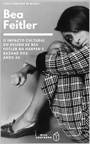 Livro PDF: O Impacto Cultural do Design de Bea Feitler na Harper's Bazaar dos anos 60