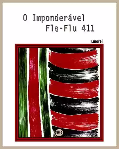 Capa do livro: O Imponderável Fla-Flu 411 (Coleção "Campanha do Flamengo no Brasileirão 2017" Livro 27) - Ler Online pdf