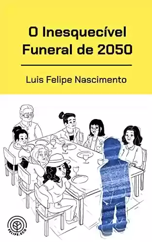 Capa do livro: O Inesquecível Funeral de 2050 - Ler Online pdf