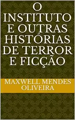 Livro PDF: O INSTITUTO E OUTRAS HISTÓRIAS DE TERROR E FICÇÃO