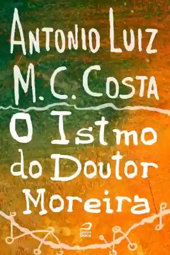 Capa do livro: O Istmo do Doutor Moreira - Ler Online pdf