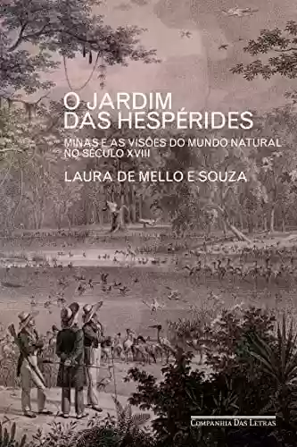 Livro PDF: O Jardim das Hespérides: Minas e as visões do mundo natural no século XVIII