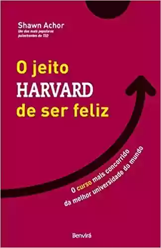 Livro PDF: O Jeito Harvard de Ser Feliz: O curso mais concorrido da melhor universidade do mundo
