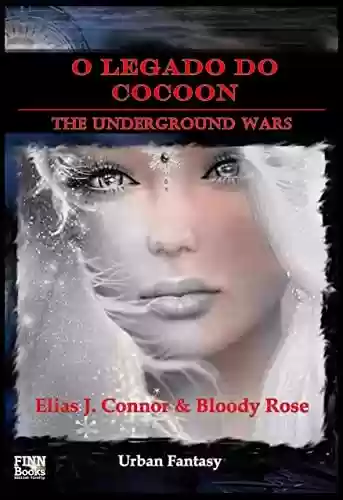 Capa do livro: O legado do Cocoon (The Underground Wars Livro 2) - Ler Online pdf