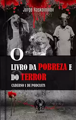 Capa do livro: O livro da pobreza e do terror: Caderno 1 de podcasts - Ler Online pdf