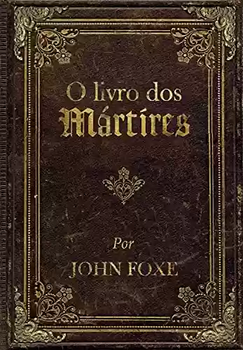 Livro PDF: O livro dos Mártires: por John Foxe