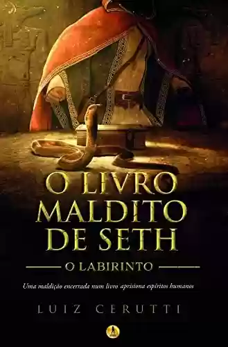 Capa do livro: O Livro Maldito de Seth : O Labirinto - Ler Online pdf