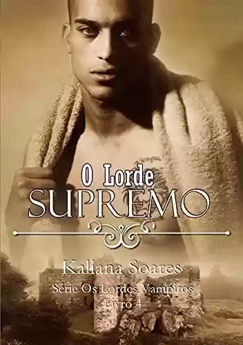 Capa do livro: O Lorde Supremo - Série Os Lordes Vampiros Livro 4 - Ler Online pdf
