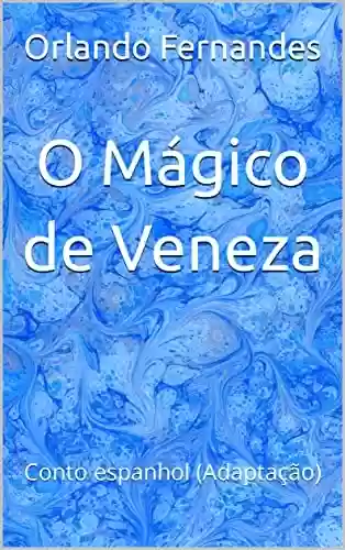 Capa do livro: O Mágico de Veneza: Conto espanhol (Adaptação) - Ler Online pdf