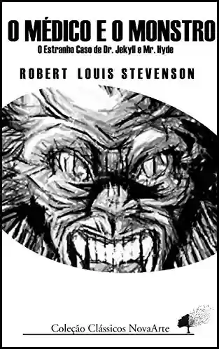 Capa do livro: O Médico e o Monstro: O Estranho Caso de Dr. Jekyll e Mr. Hyde - Ler Online pdf