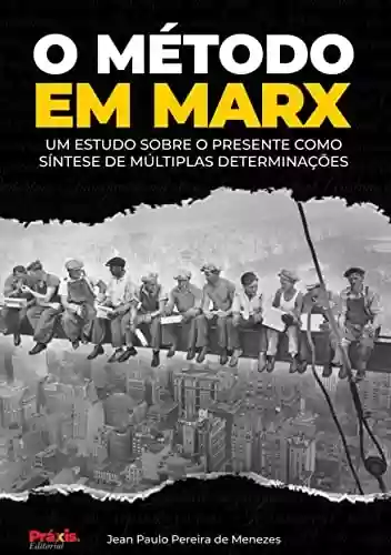 Capa do livro: O método em Marx: Um estudo sobre o presente como síntese de múltiplas determinações - Ler Online pdf