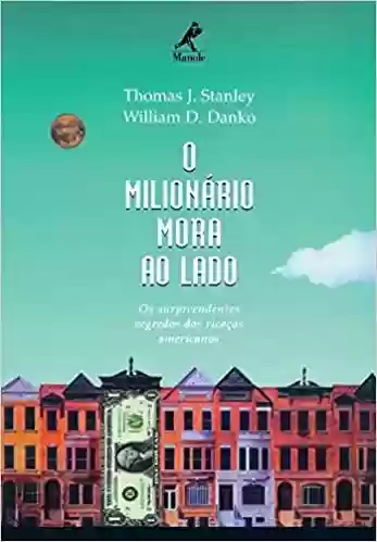 Livro PDF: O milionário mora ao lado: Os surpreendentes segredos dos ricaços americanos