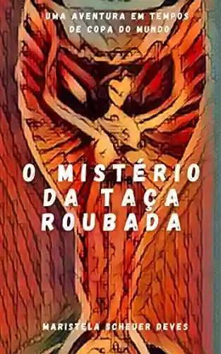Livro PDF: O Mistério da Taça Roubada: Uma aventura em tempos de Copa do Mundo (Rafa & André (Mistério & Aventura))