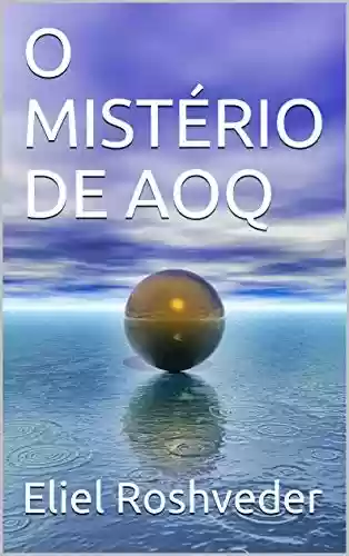 Livro PDF O MISTÉRIO DE AOQ (SÉRIE DE SUSPENSE E TERROR Livro 83)
