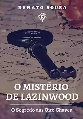 Capa do livro: O Mistério de Lazinwood: O Segredo das Oito Chaves - Ler Online pdf