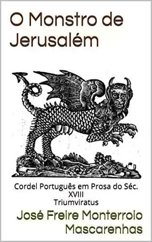 Capa do livro: O Monstro de Jerusalém: Cordel Português em Prosa do Séc. XVIII - Triumviratus (Mestres da Literatura de Terror, Horror e Fantasia Livro 8) - Ler Online pdf