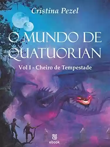 Capa do livro: O Mundo de Quatuorian 1: Cheiro de Tempestade - Ler Online pdf
