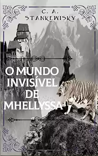 Capa do livro: O Mundo Invisível De Mhellyssa - Ler Online pdf