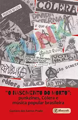 Livro PDF: "O nascimento do morto": punkzines, Cólera e música popular brasileira