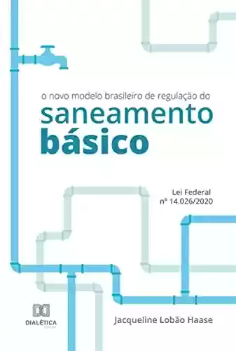 Livro PDF: O novo modelo brasileiro de regulação do saneamento básico: Lei Federal nº 14.026/2020