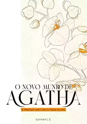 Capa do livro: O Novo Mundo de Agatha: É preciso ver com outros olhos - Ler Online pdf