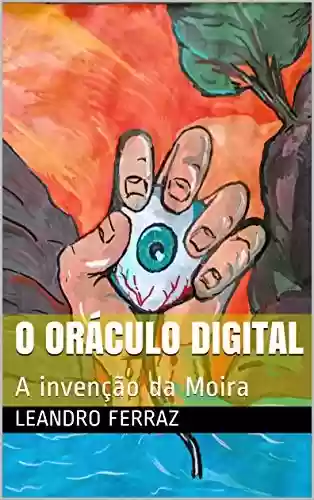 Livro PDF: O Oráculo Digital: A invenção da Moira