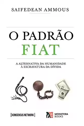 Livro PDF: O Padrão Fiat: A Alternativa Da Humanidade À Escravatura Da Dívida