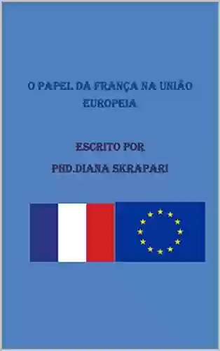 Capa do livro: O papel da França na União Europeia - Ler Online pdf