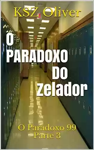 Capa do livro: O Paradoxo do Zelador: O Paradoxo 99 Parte 3 (O Paradoxo 99 – Episódios) - Ler Online pdf