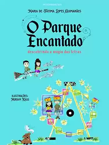 Capa do livro: O Parque Encantado: descobrindo a magia das letras - Ler Online pdf