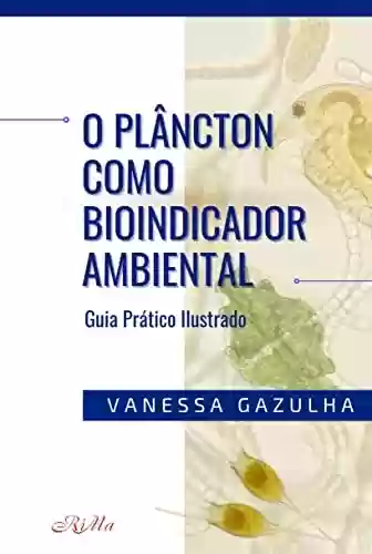 Livro PDF: O Plâncton como Bioindicador Ambiental: Guia Prático Ilustrado