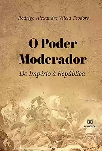 Livro PDF: O Poder Moderador: do Império à República
