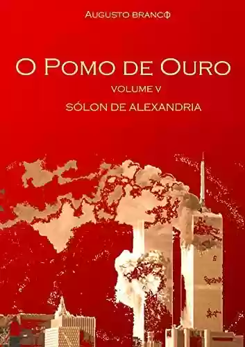 Livro PDF: O POMO DE OURO: Vol. V: Sólon de Alexandria