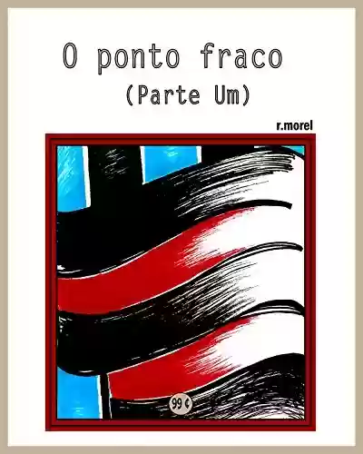 Livro PDF: O ponto fraco (parte um) (Coleção "Campanha do Flamengo no Brasileirão 2017" Livro 13)