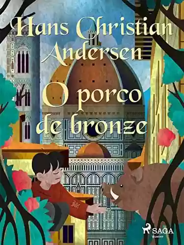 Livro PDF O porco de bronze (Os Contos de Hans Christian Andersen)