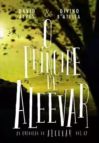 Capa do livro: O Príncipe de Aleevar (Conto) (As Crônicas de Aleevar) - Ler Online pdf
