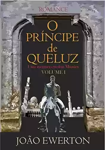 Livro PDF: O Príncipe de Queluz: Volume I