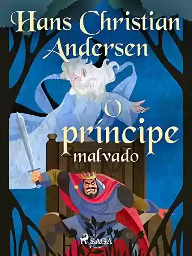 Livro PDF O príncipe malvado (Os Contos de Hans Christian Andersen)