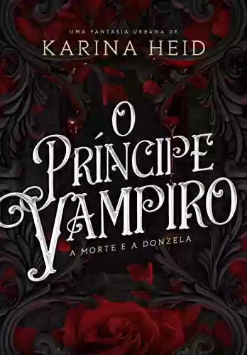 Capa do livro: O Príncipe Vampiro: A Morte e a Donzela - Ler Online pdf