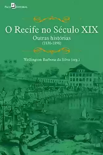 Livro PDF: O Recife no século XIX: Outras Histórias (1830-1890)