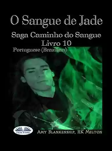 Livro PDF: O Sangue de Jade: Saga Caminho do Sangue Livro 10