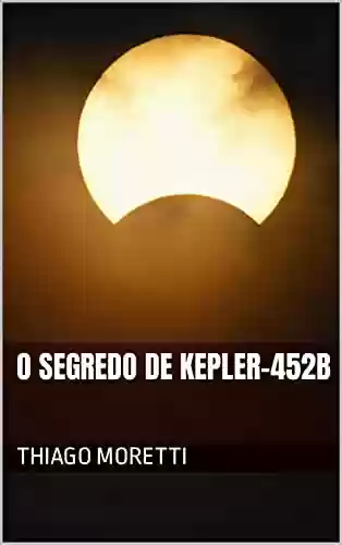 Livro PDF O SEGREDO DE KEPLER-452B