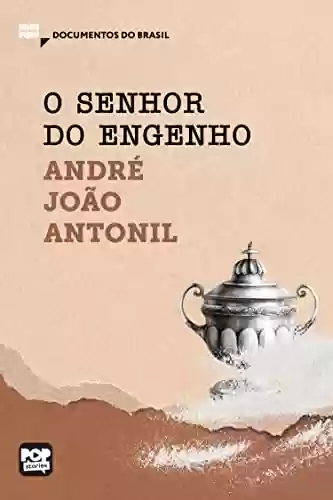 Capa do livro: O senhor do engenho: Trechos selecionados de Cultura e opulência do Brasil (MiniPops) - Ler Online pdf