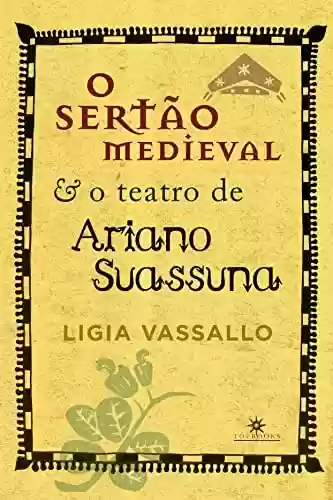 Livro PDF: O sertão medieval: e o teatro de Ariano Suassuna