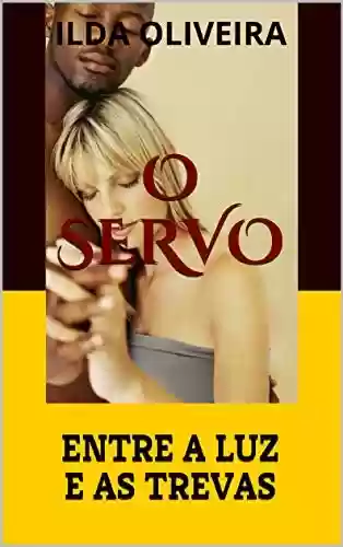 Livro PDF: O SERVO: ENTRE A LUZ E AS TREVAS