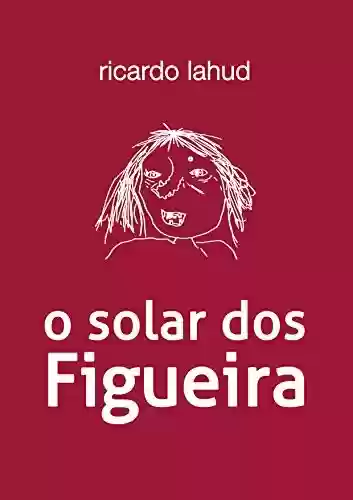 Capa do livro: O solar dos Figueira - Ler Online pdf