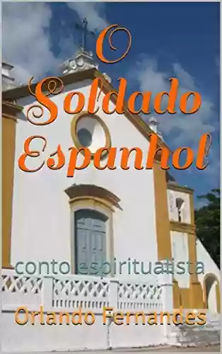Capa do livro: O Soldado Espanhol: conto espiritualista - Ler Online pdf